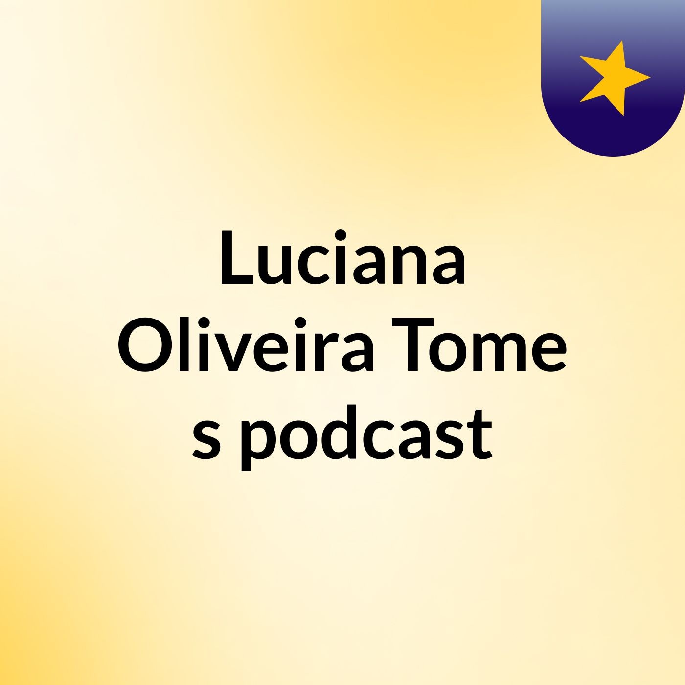 Luciana Oliveira Tome's podcast