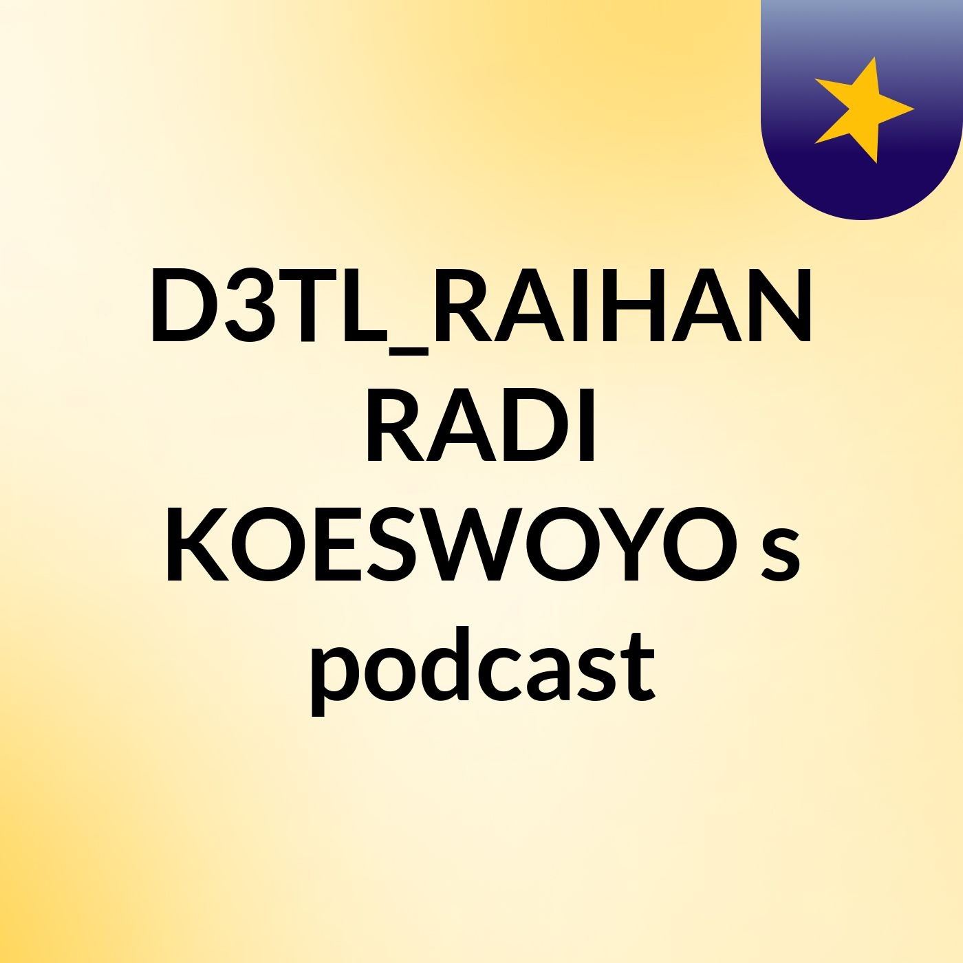 D3TL_RAIHAN RADI KOESWOYO's podcast podcast artwork