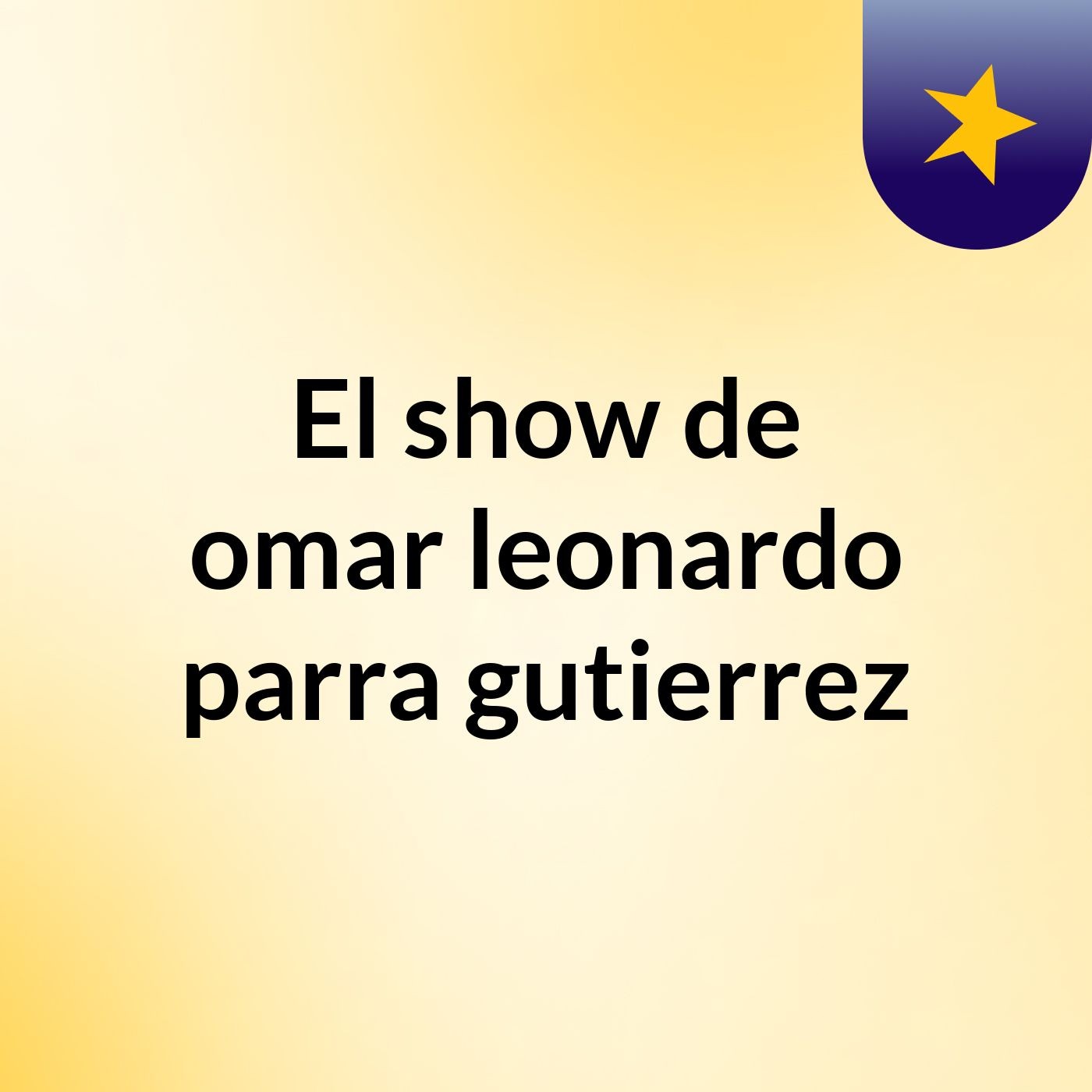 El show de omar leonardo parra gutierrez