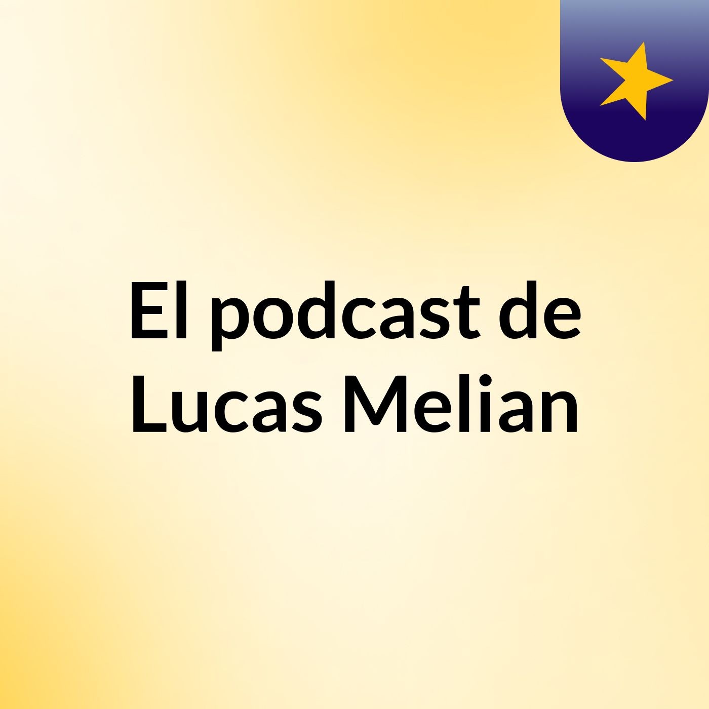 El podcast de Lucas Melian