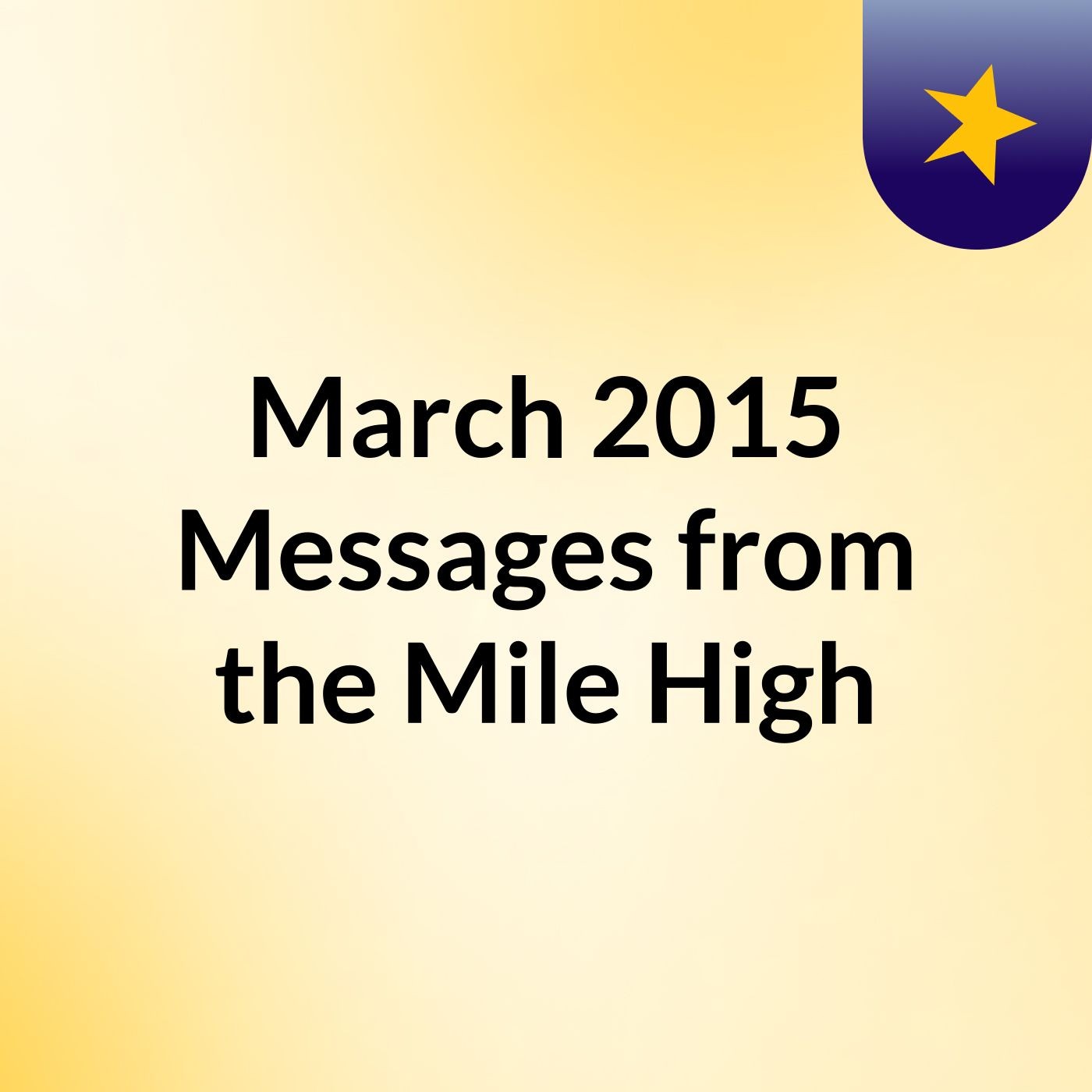 March 2015 Messages from the Mile High