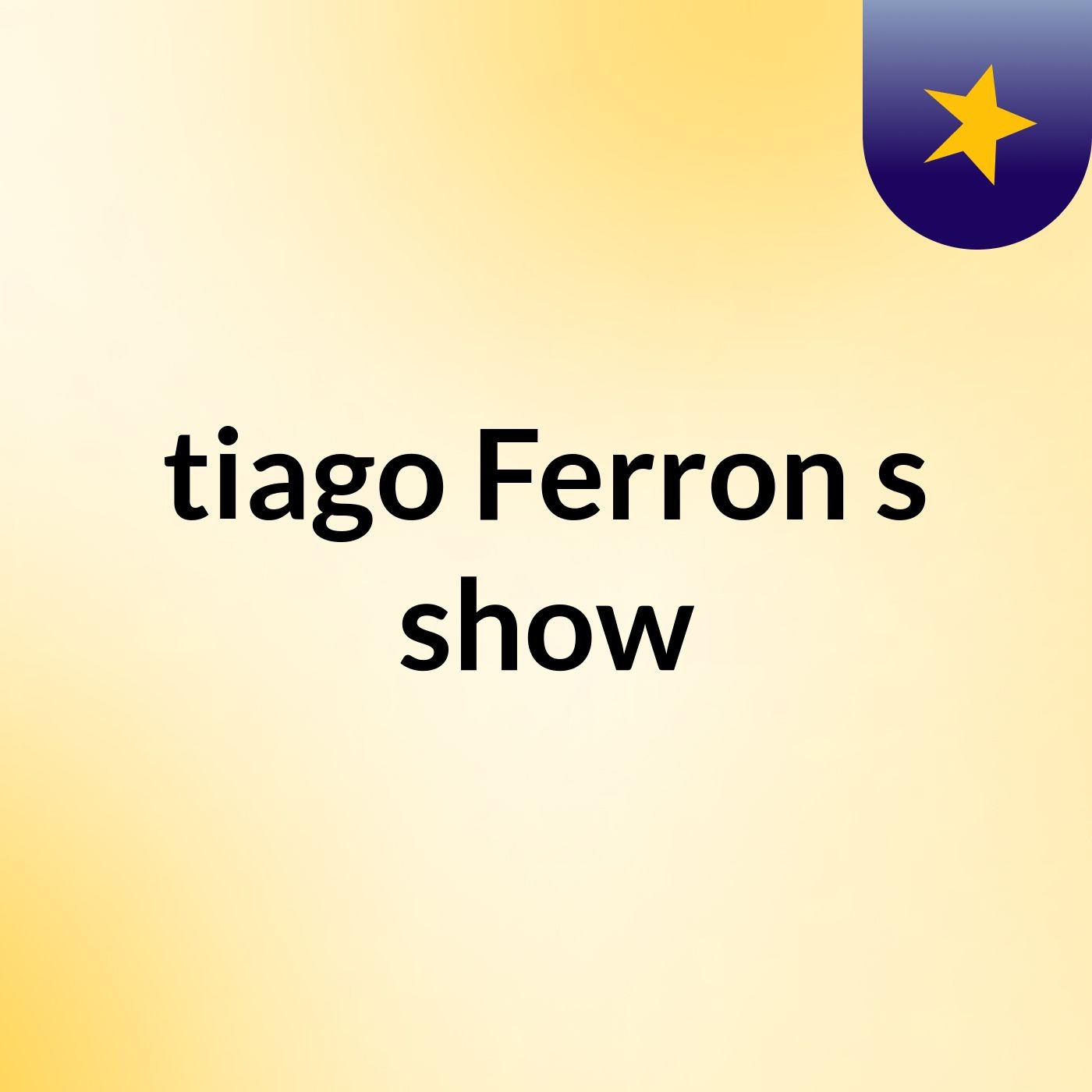 tiago Ferron's show