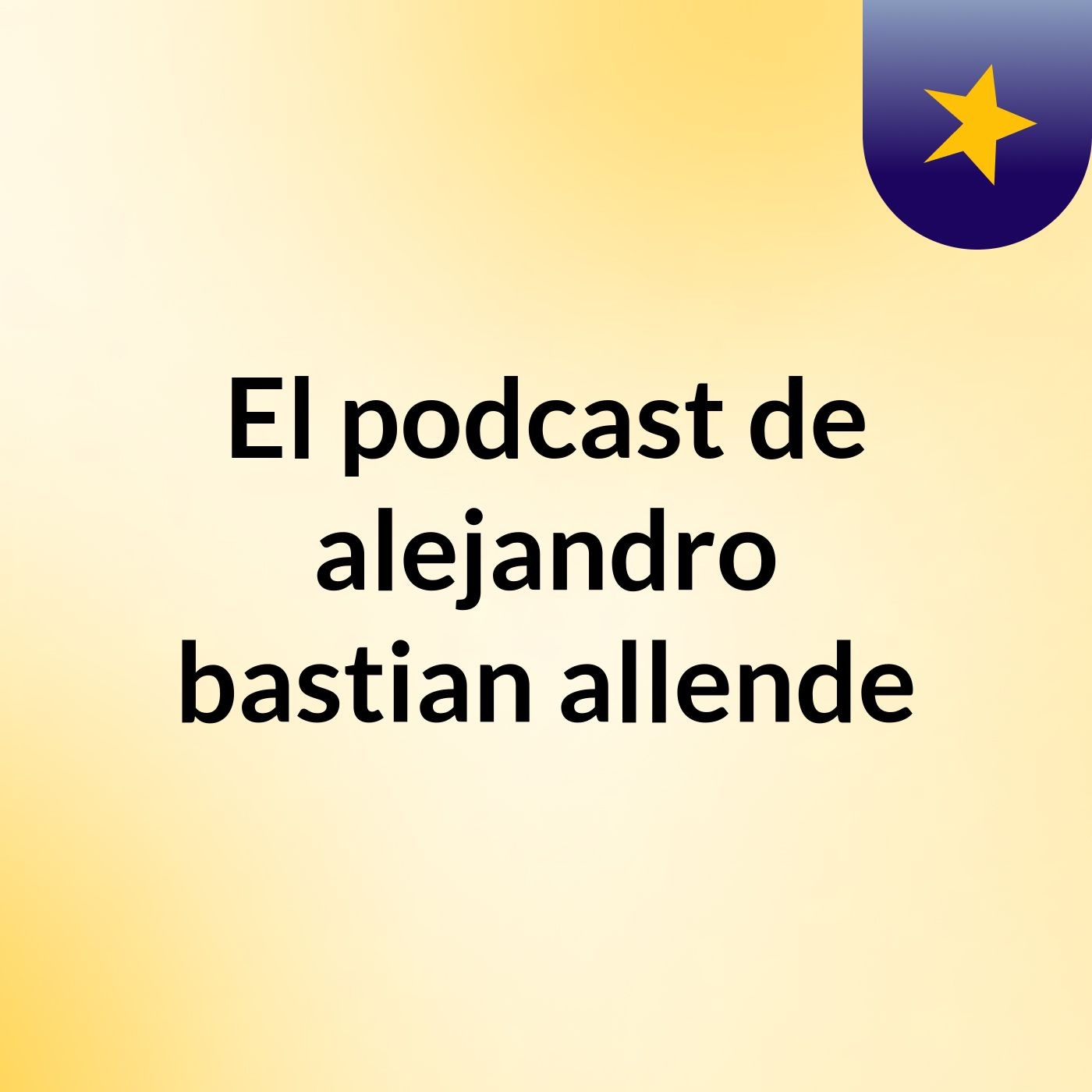 El podcast de alejandro bastian allende podcast artwork