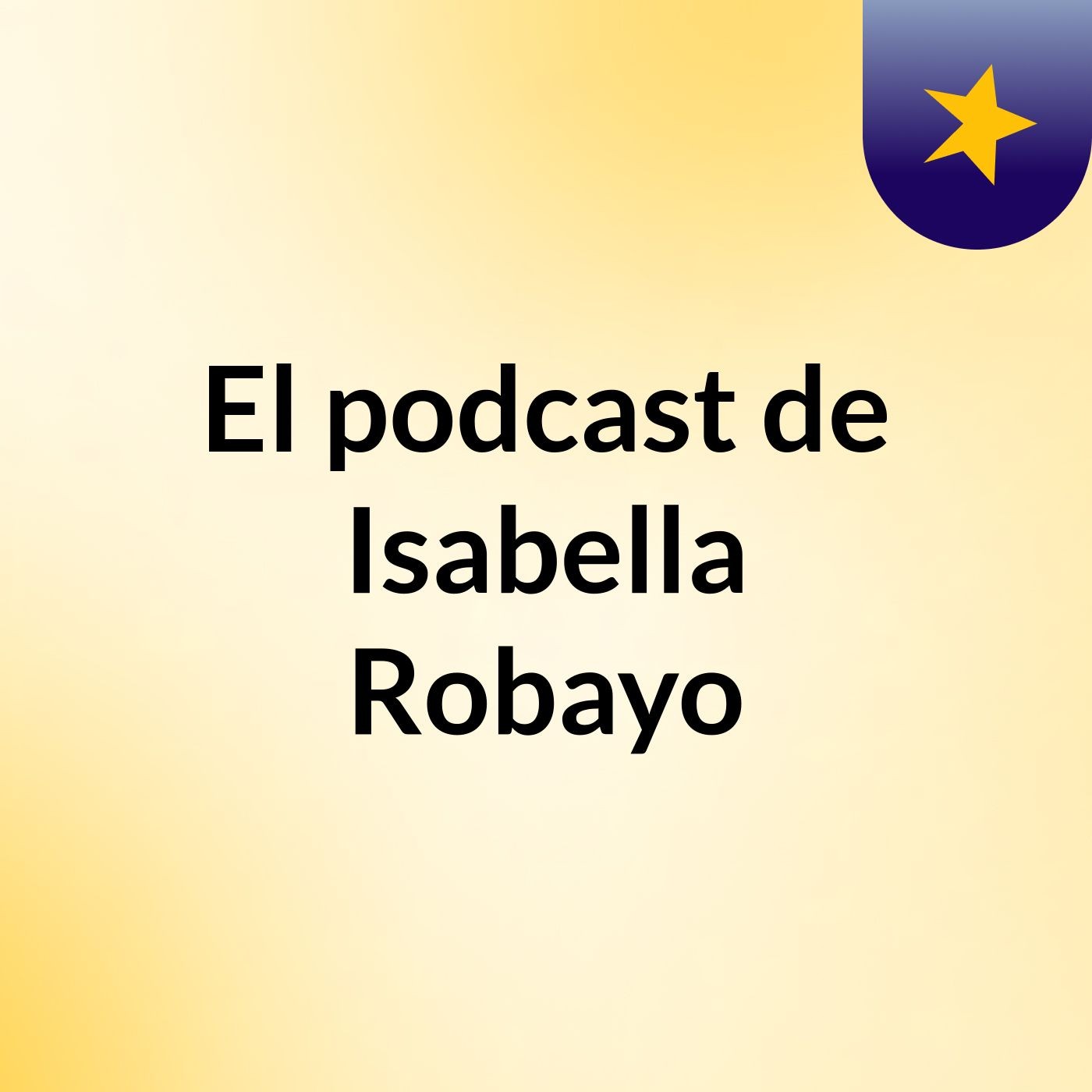El podcast de Isabella Robayo