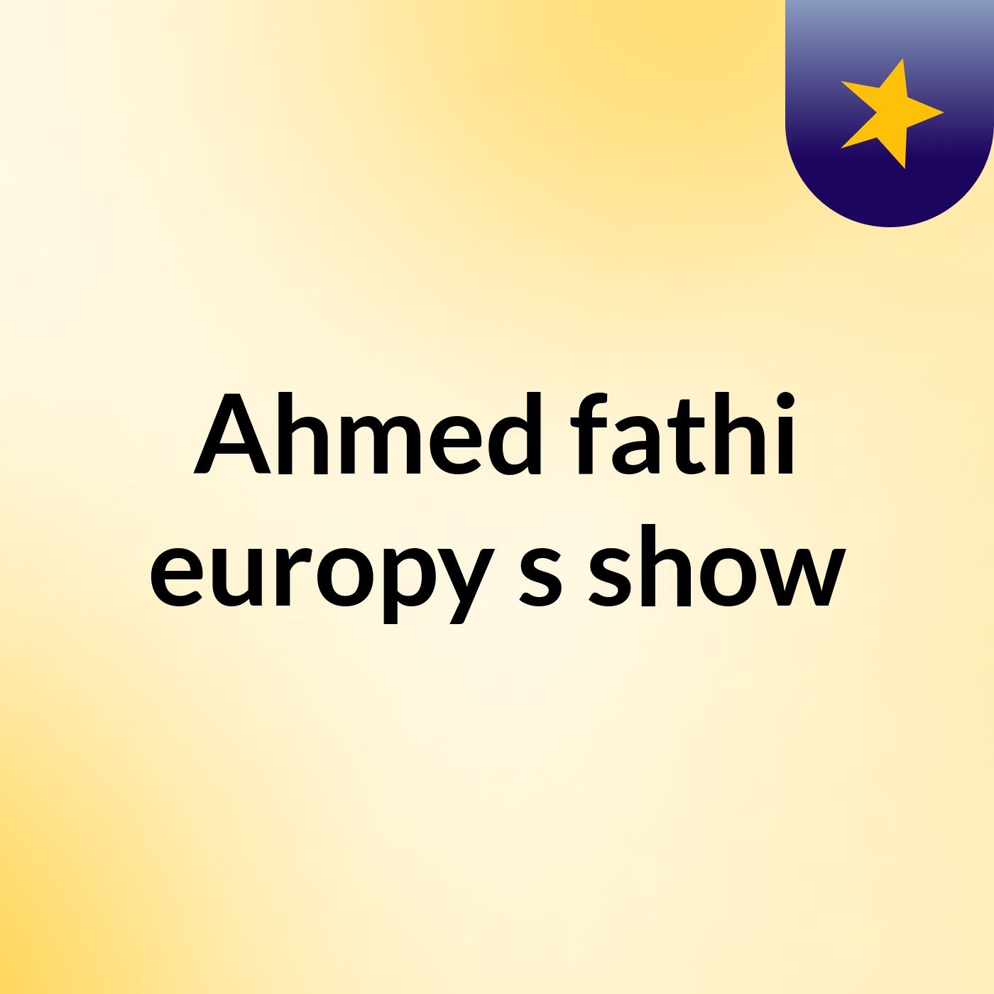 Ahmed fathi europy's show