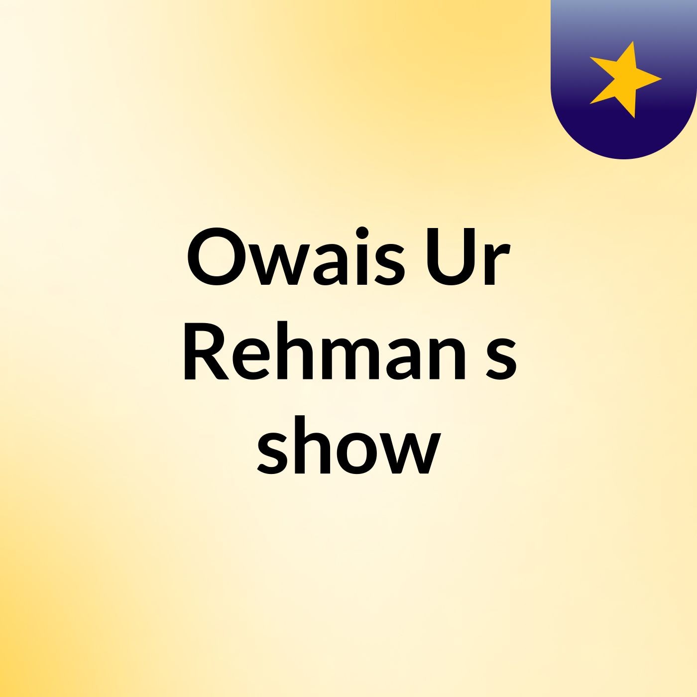 Owais Ur Rehman's show