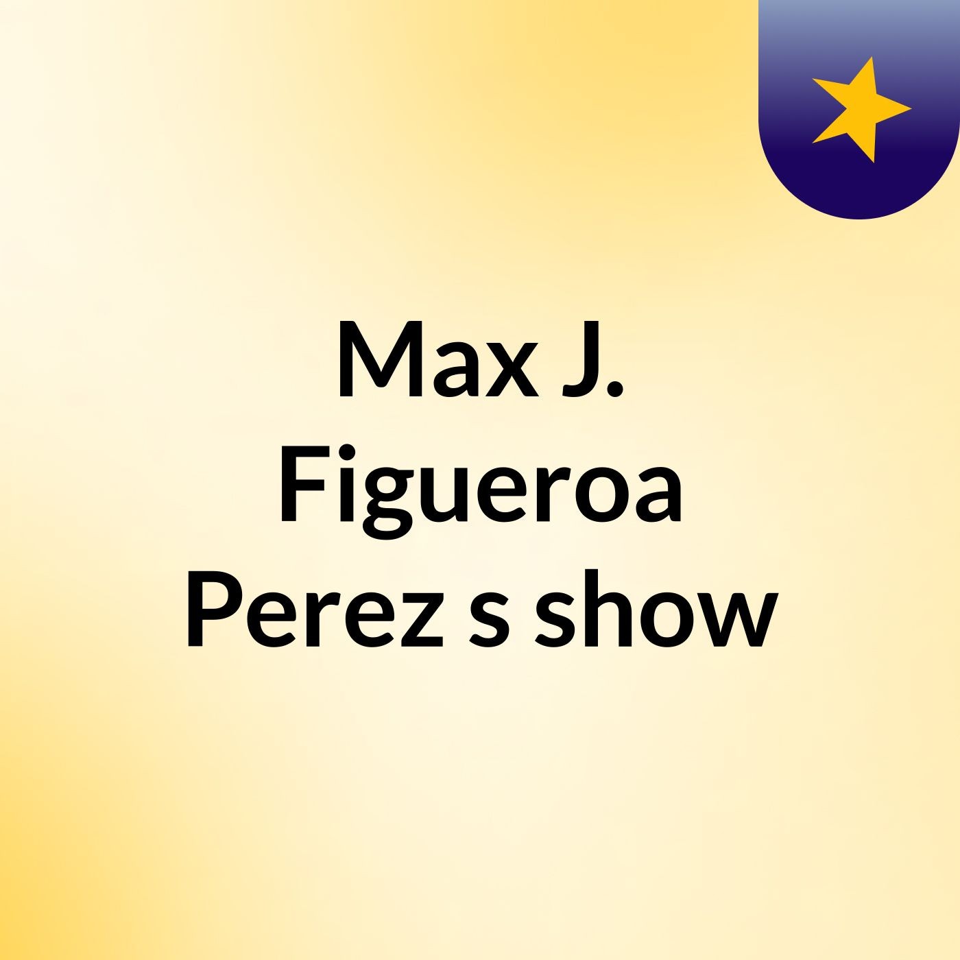 Max J. Figueroa Perez's show