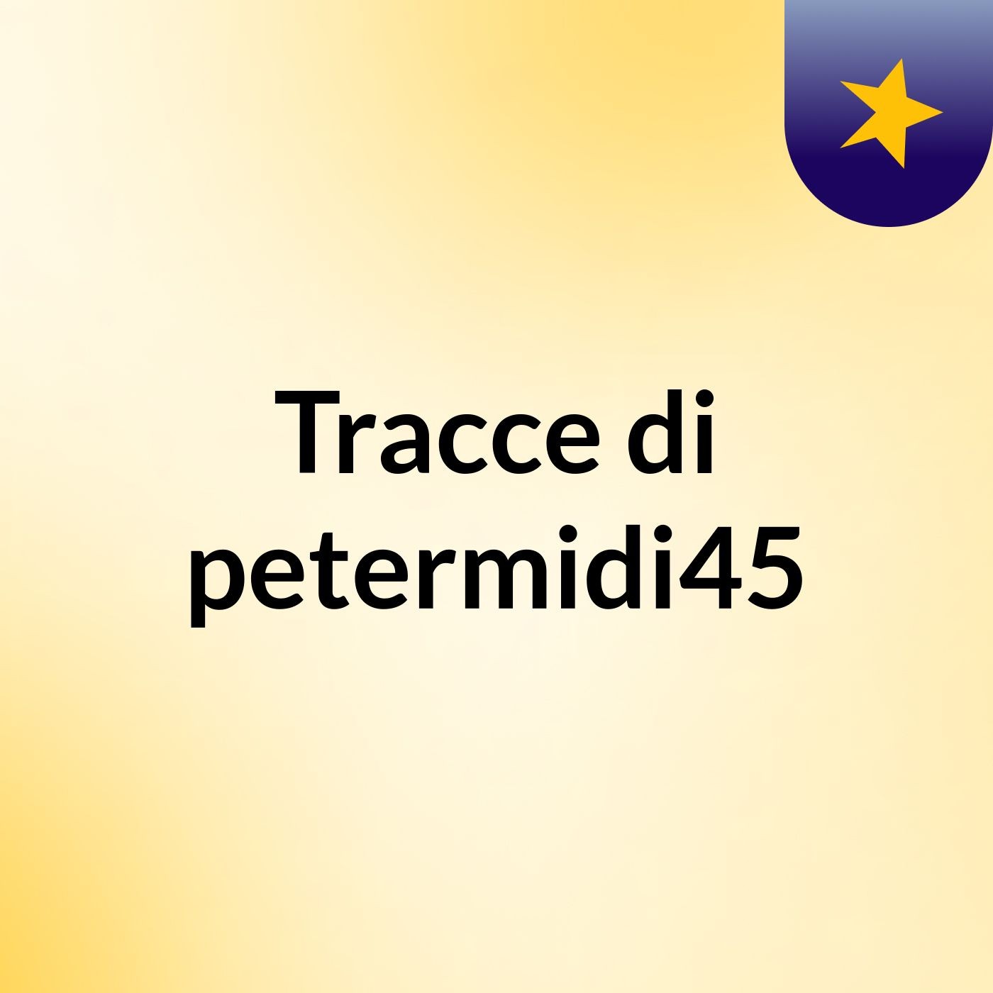 Tracce di petermidi45