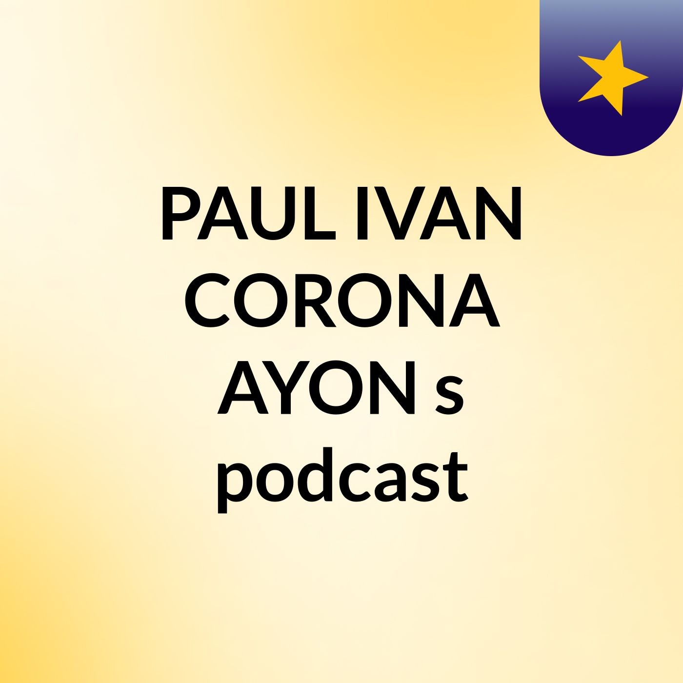 PAUL IVAN CORONA AYON's podcast