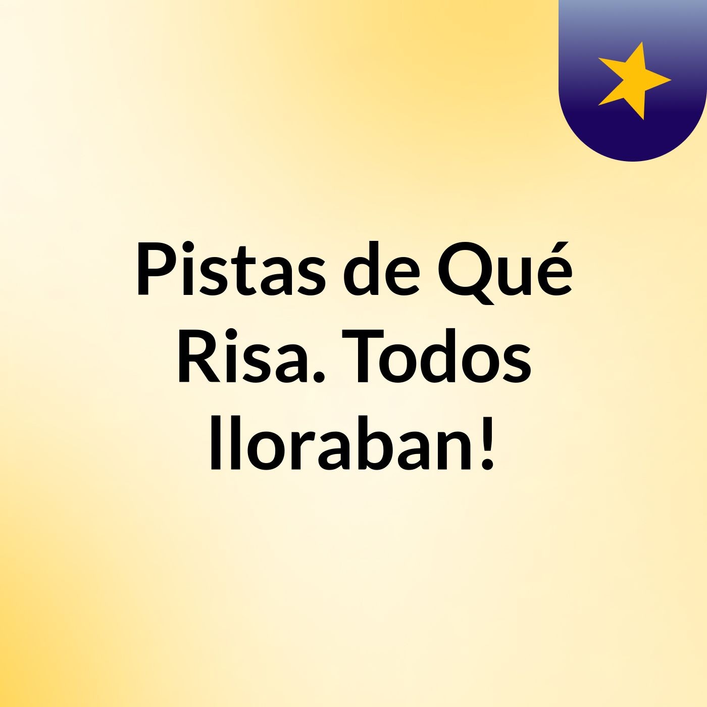 Pistas de Qué Risa. Todos lloraban!