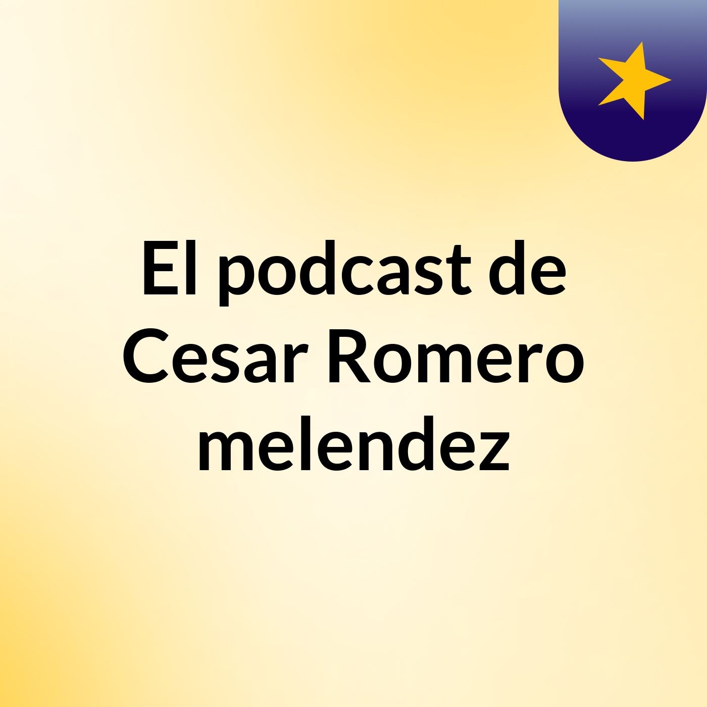 El podcast de Cesar Romero melendez