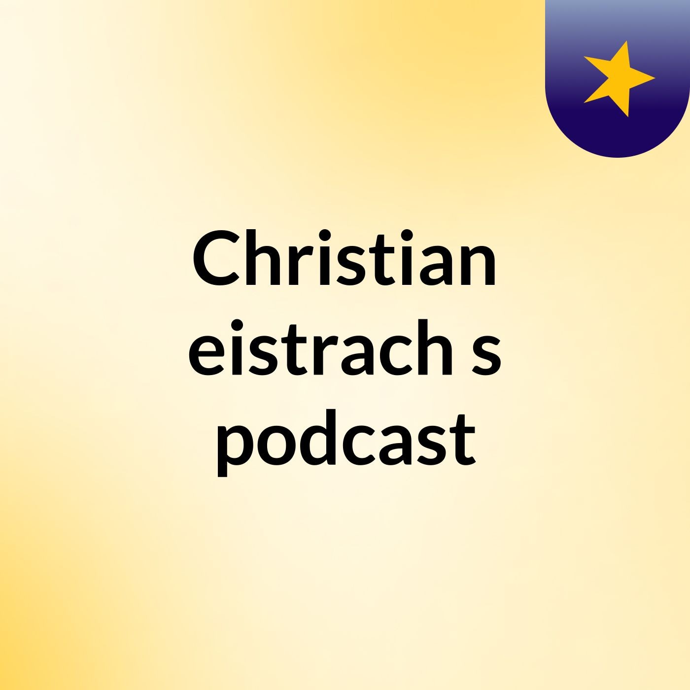 Christian eistrach's podcast