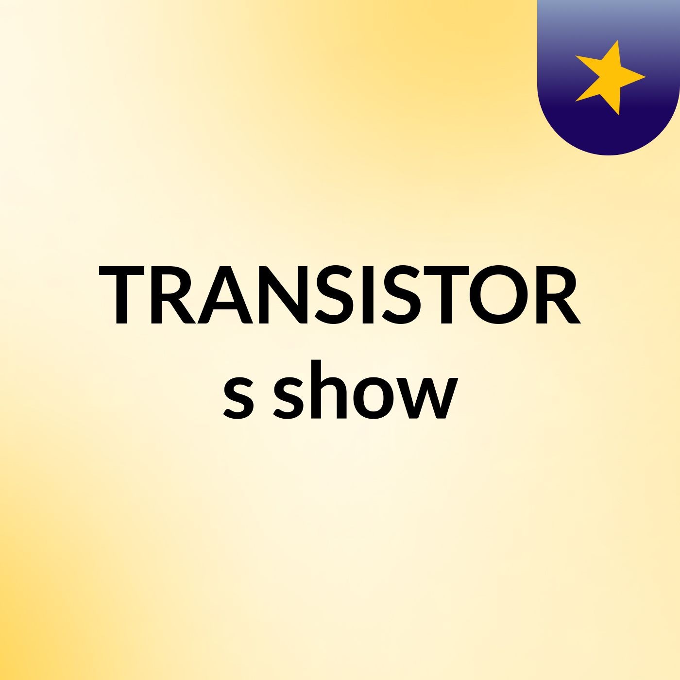 TRANSISTOR's show