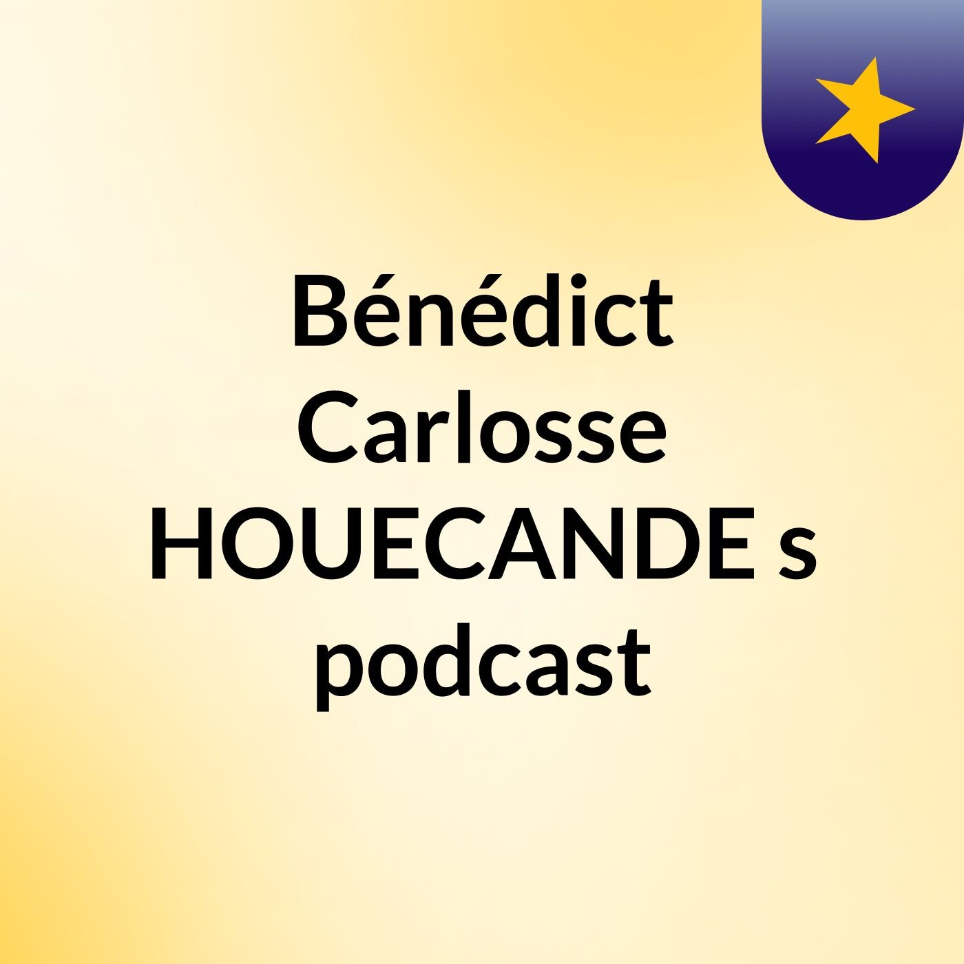 Bénédict Carlosse HOUECANDE\'s podcast