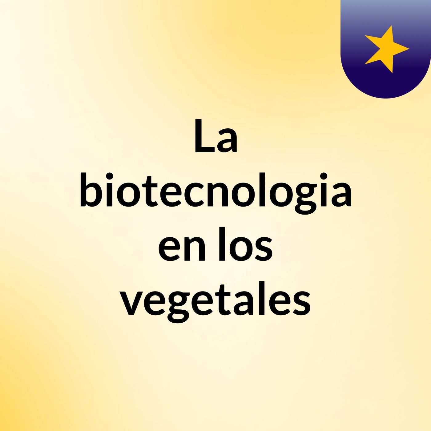 La biotecnologia en los vegetales