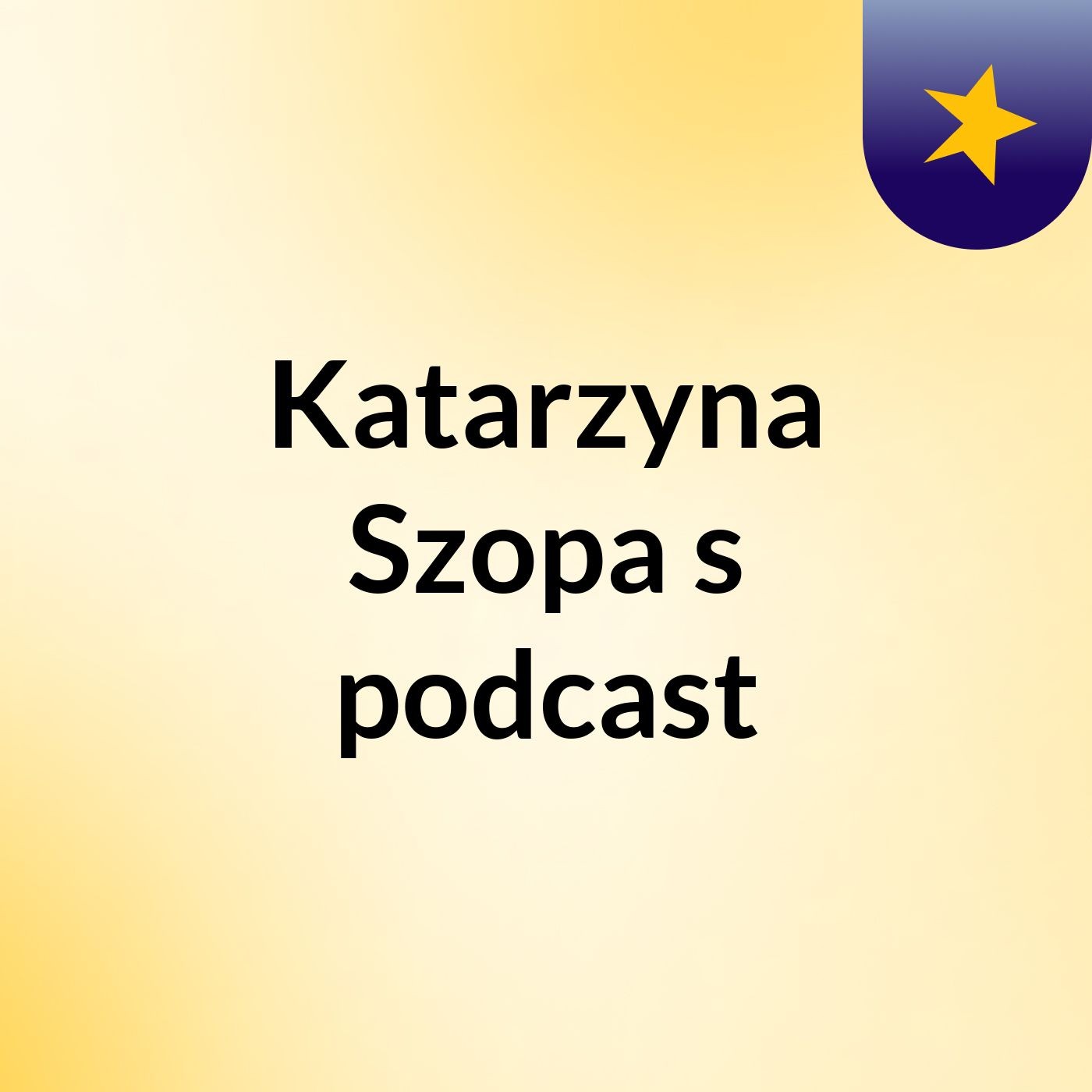 Episode 2 - Katarzyna Szopa's podcast