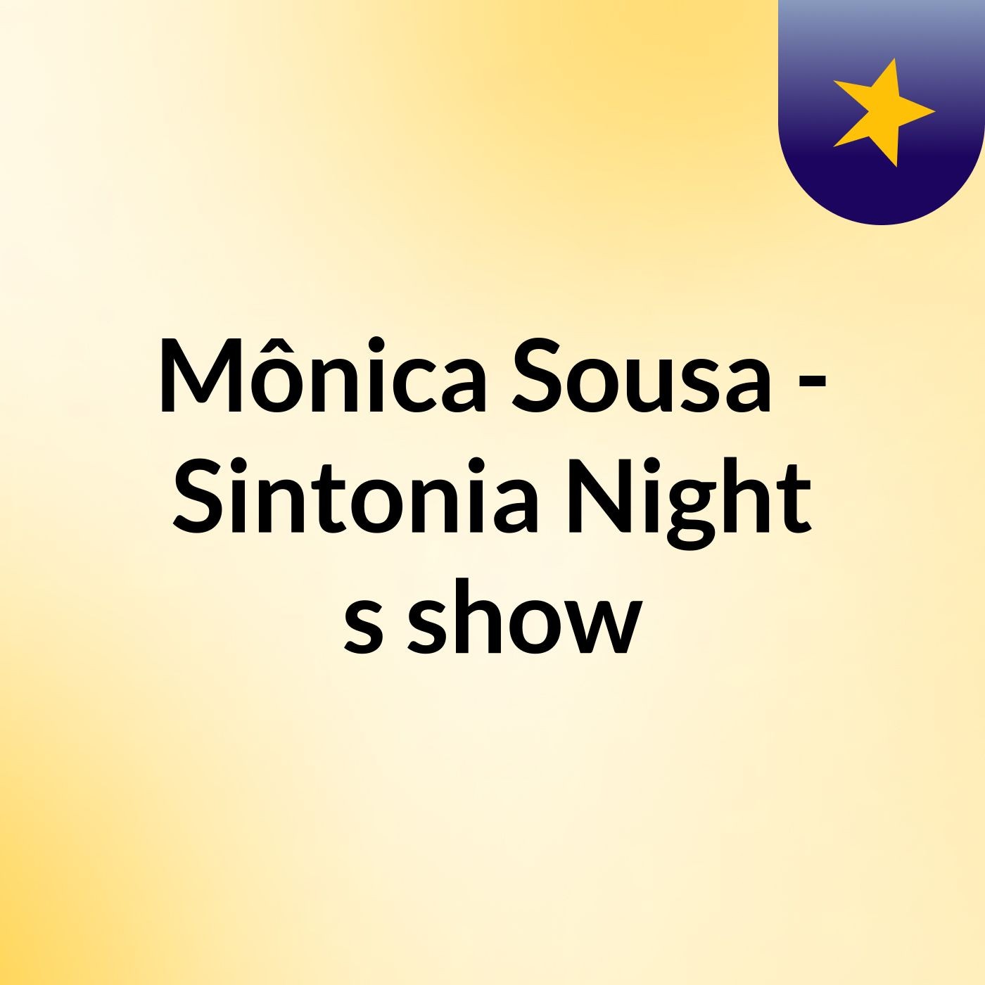 Mônica Sousa - Sintonia Night's show
