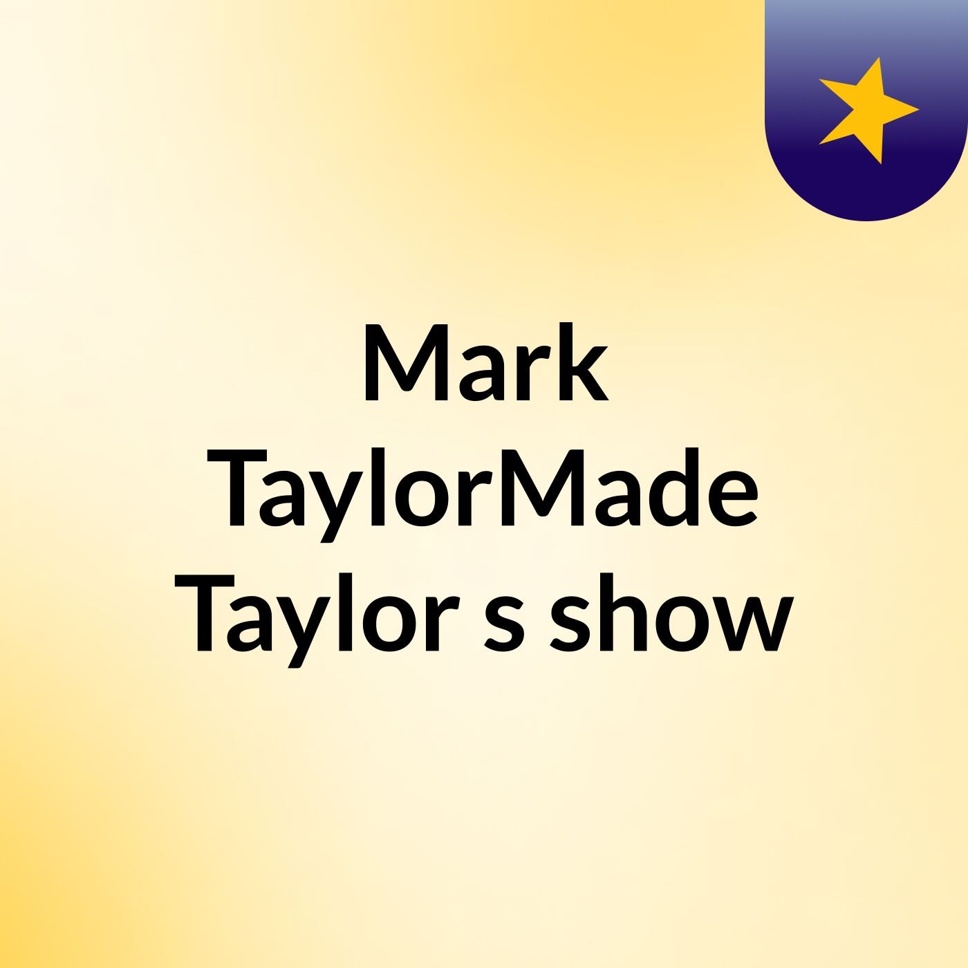 Mark TaylorMade Taylor's show