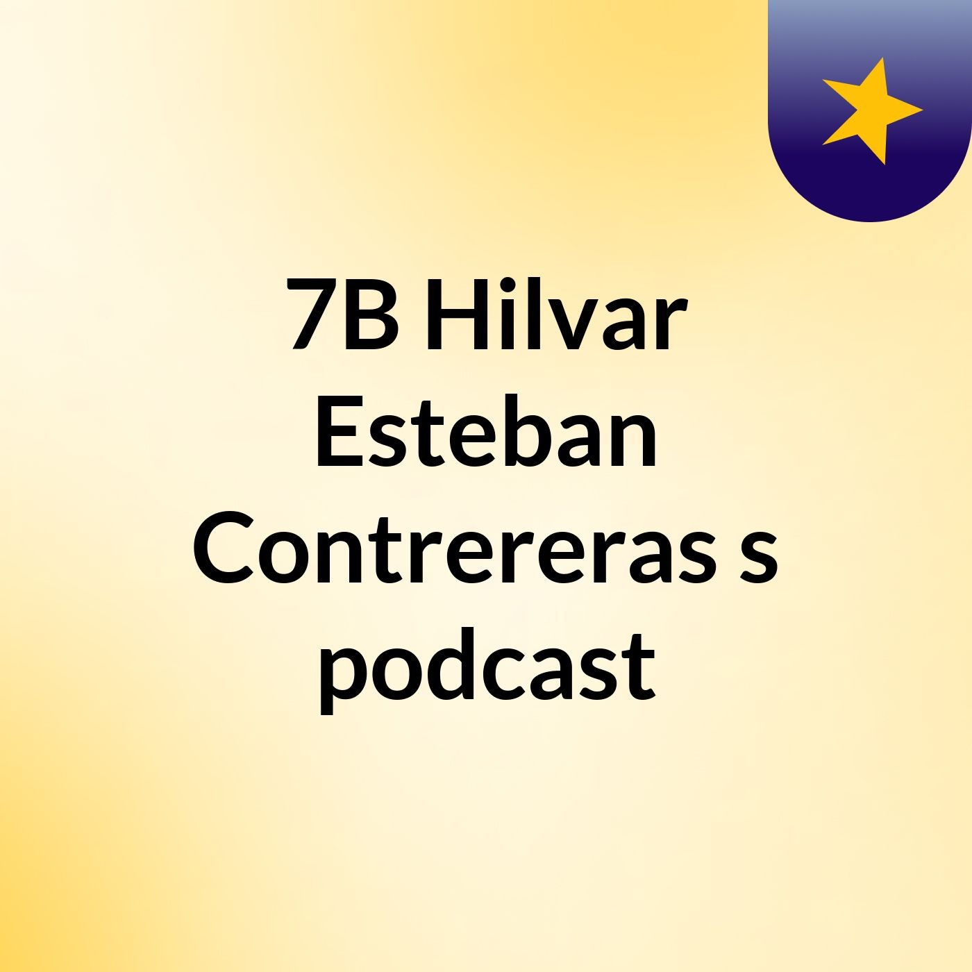 7B Hilvar Esteban Contrereras 's podcast
