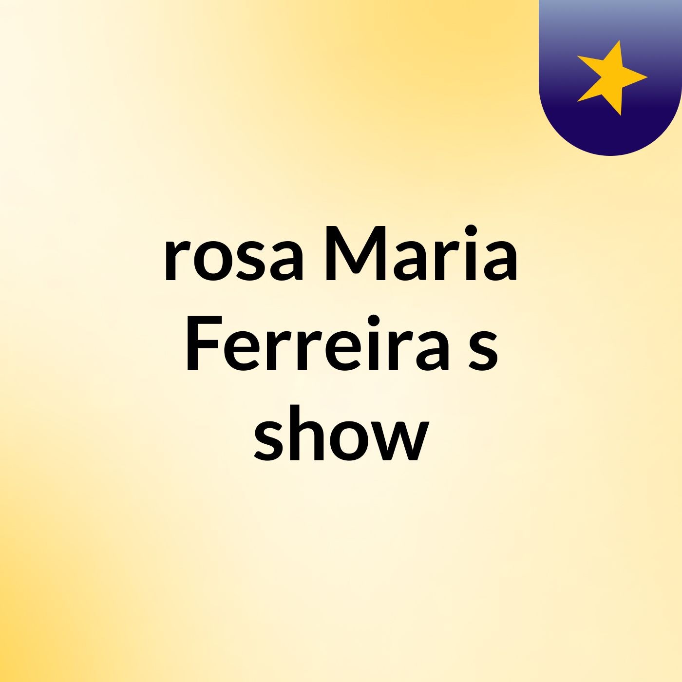 rosa Maria Ferreira's show