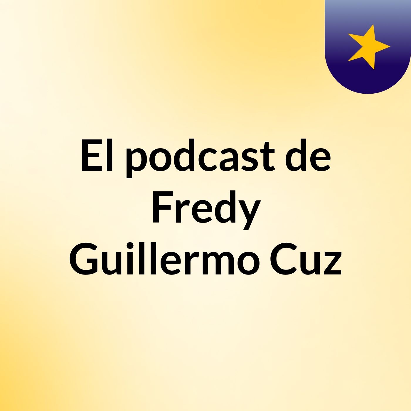 El podcast de Fredy Guillermo Cuz