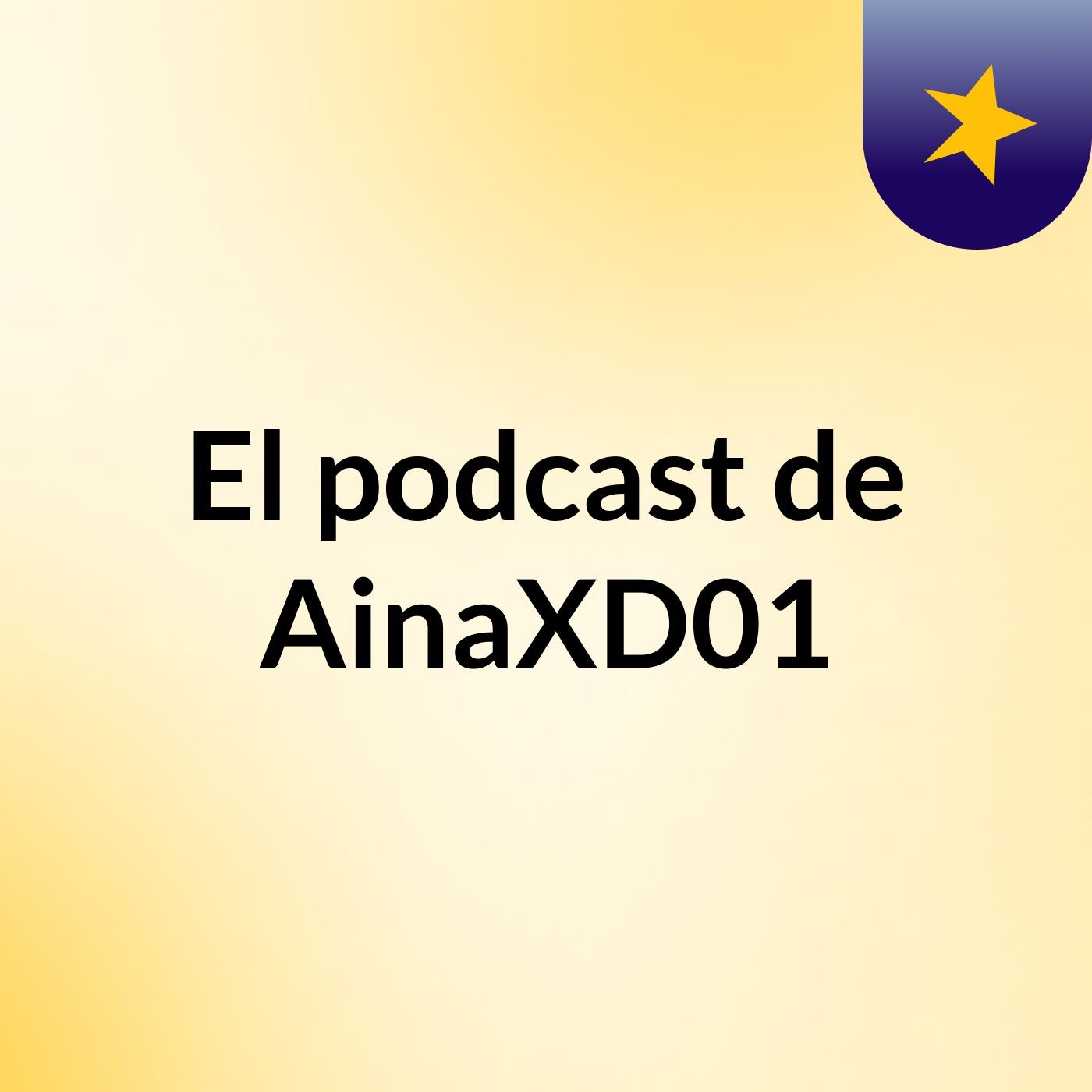 El podcast de AinaXD01 podcast artwork