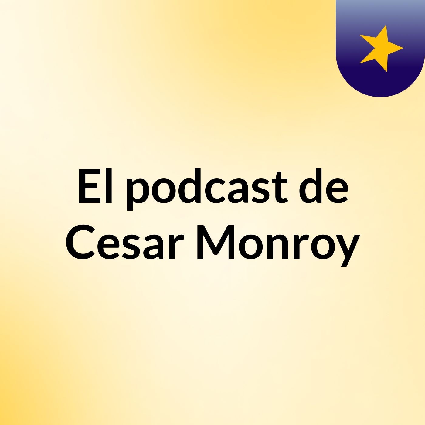 El podcast de Cesar Monroy