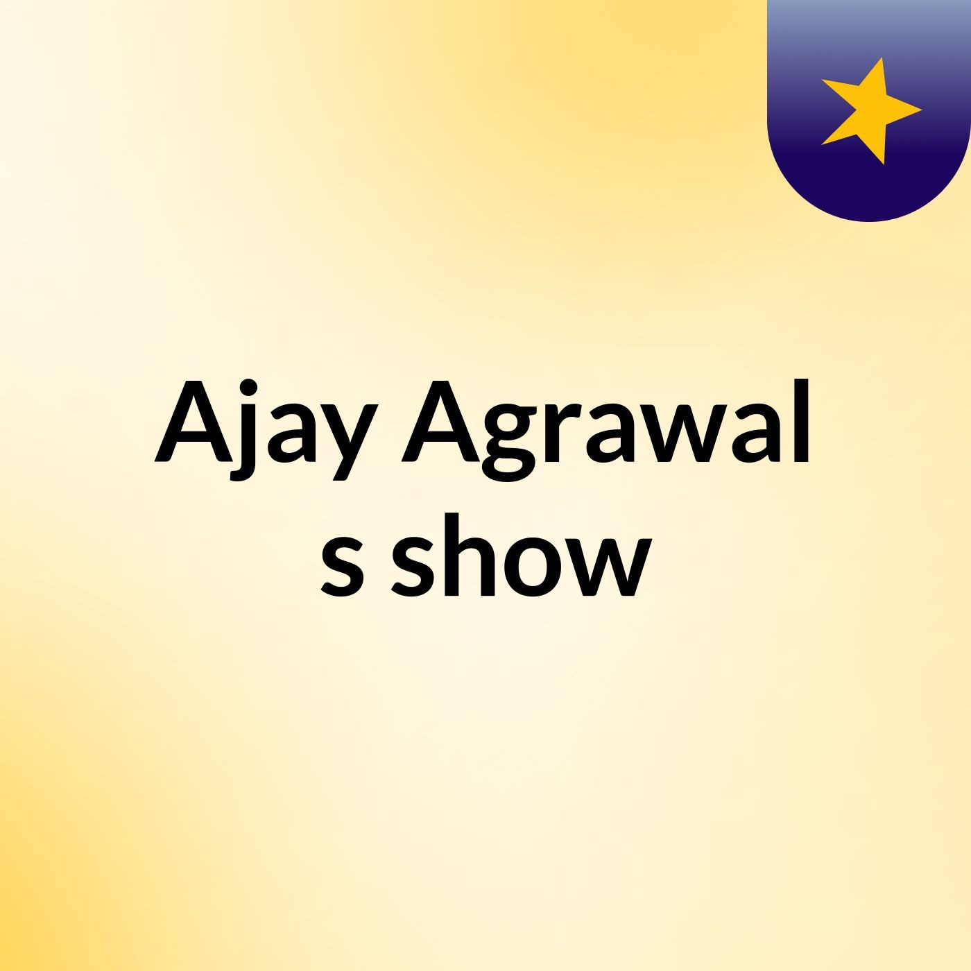 Ajay Agrawal's show