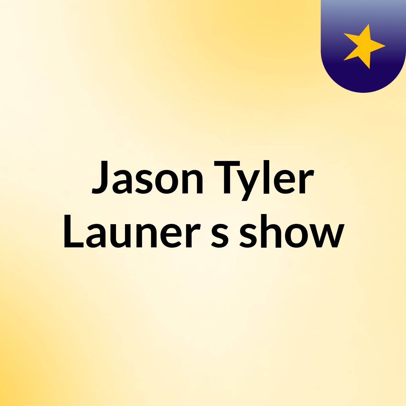Jason Tyler Launer's show
