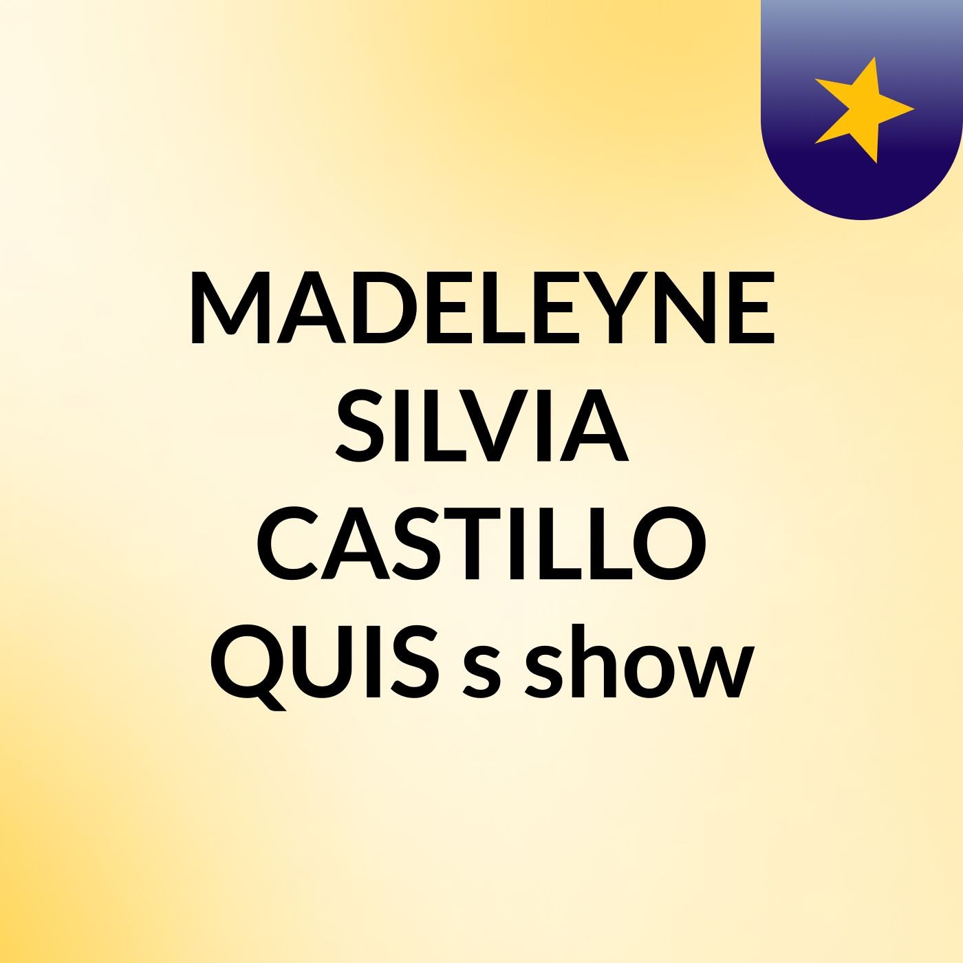 MADELEYNE SILVIA CASTILLO QUIS's show