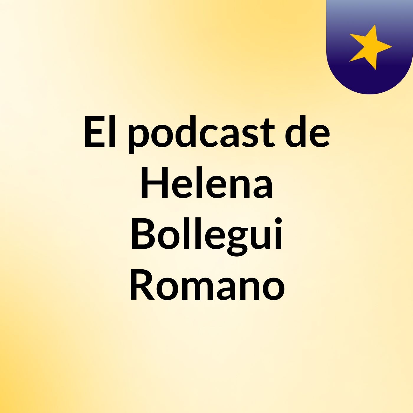 El podcast de Helena Bollegui Romano