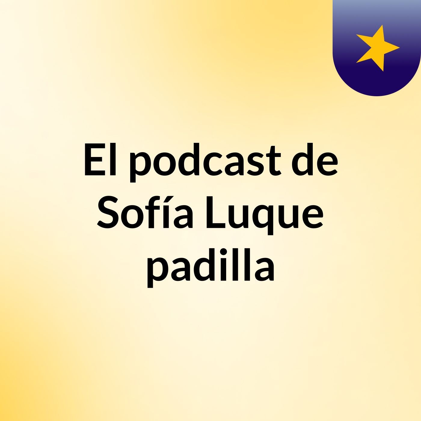 El podcast de Sofía Luque padilla podcast artwork