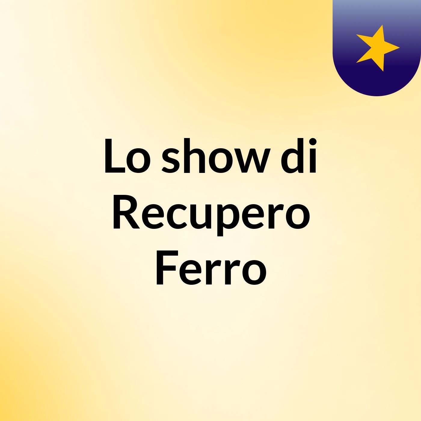 Lo show di Recupero Ferro
