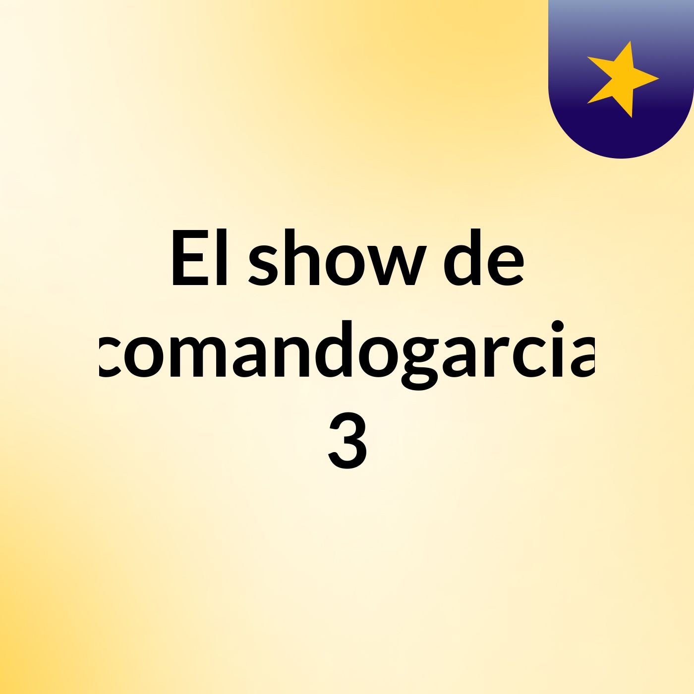 El show de comandogarcia 3