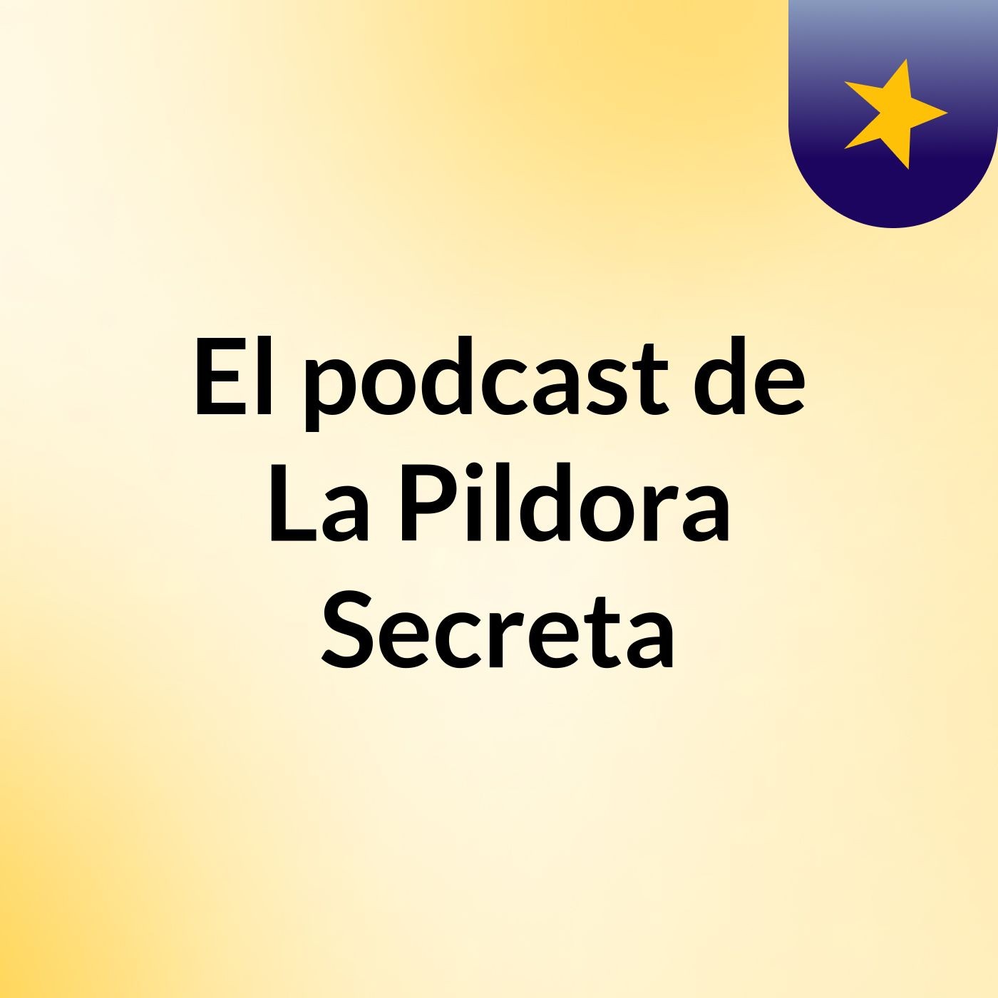 El podcast de La Pildora Secreta