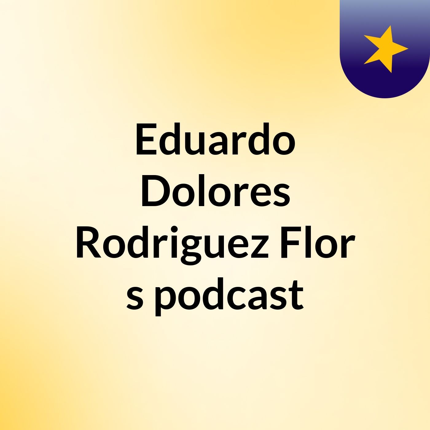 Eduardo Dolores Rodriguez Flor's podcast