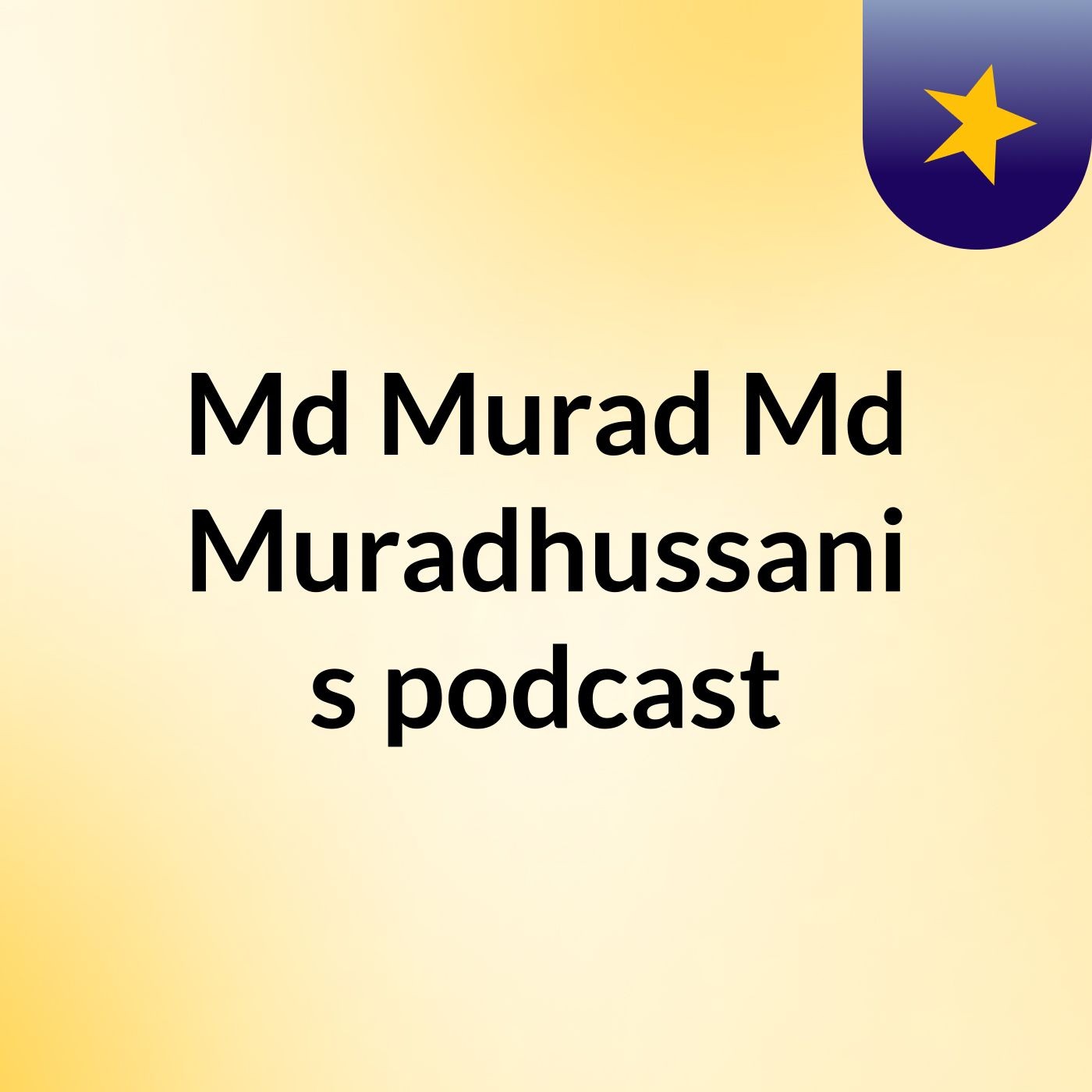 Episode 3 - Md Murad Md Muradhussani's podcast Episode 3 - Md Murad Md Muradhussani's podcast