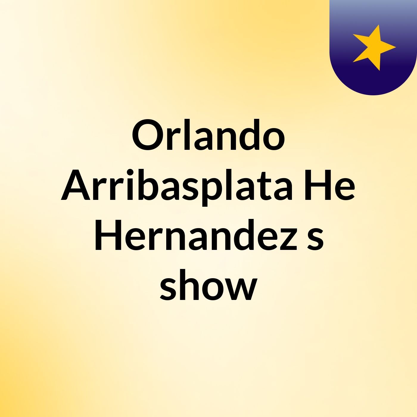 Orlando Arribasplata He Hernandez's show