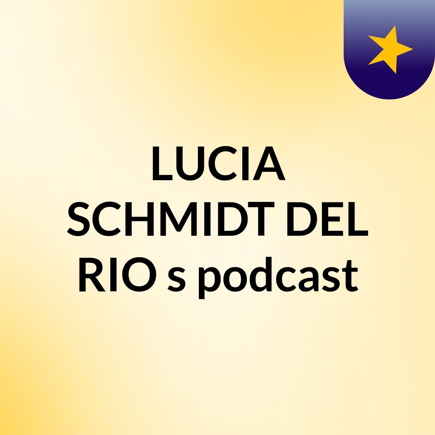 LUCIA SCHMIDT DEL RIO's podcast