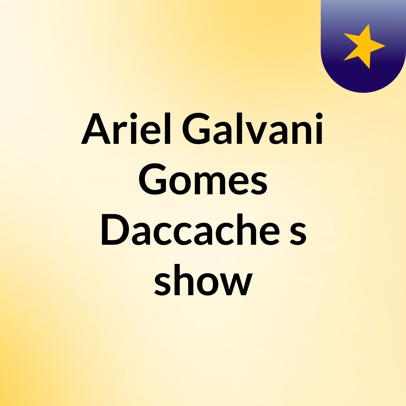 Ariel Galvani Gomes Daccache's show