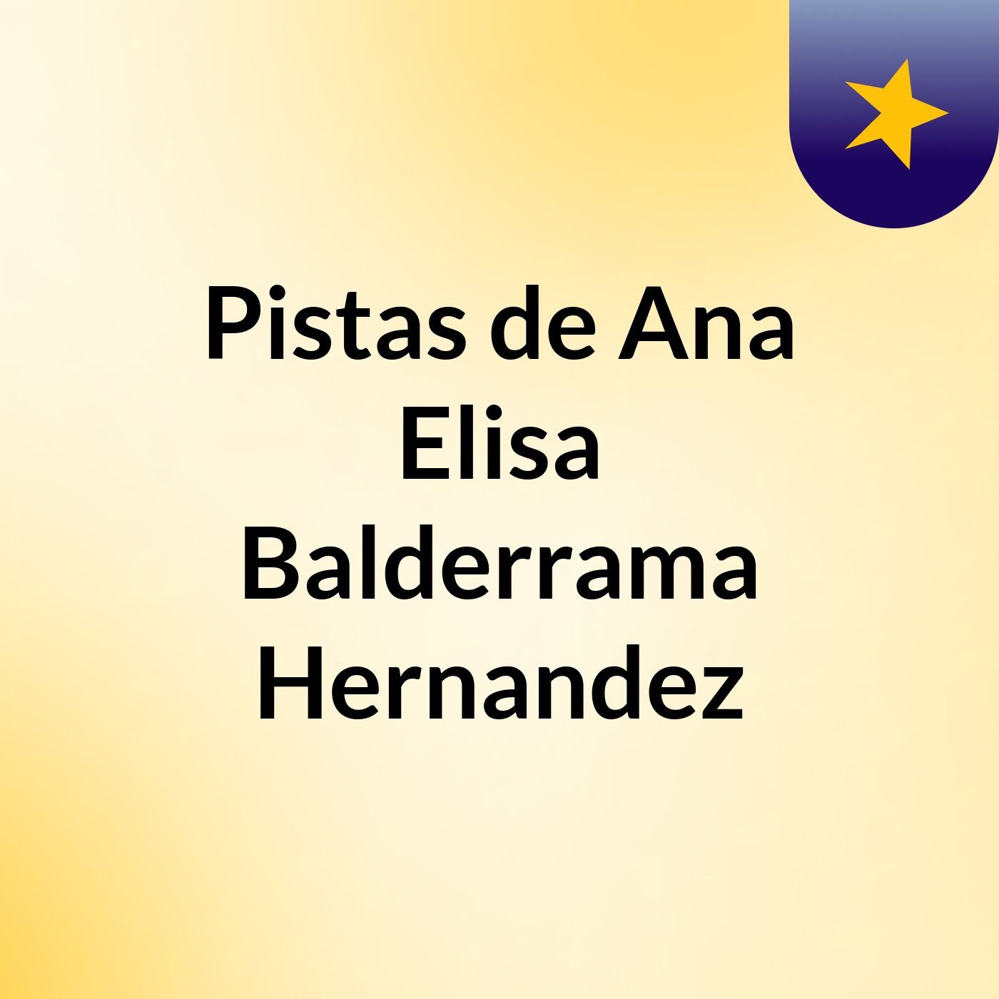 Pistas de Ana Elisa Balderrama Hernandez