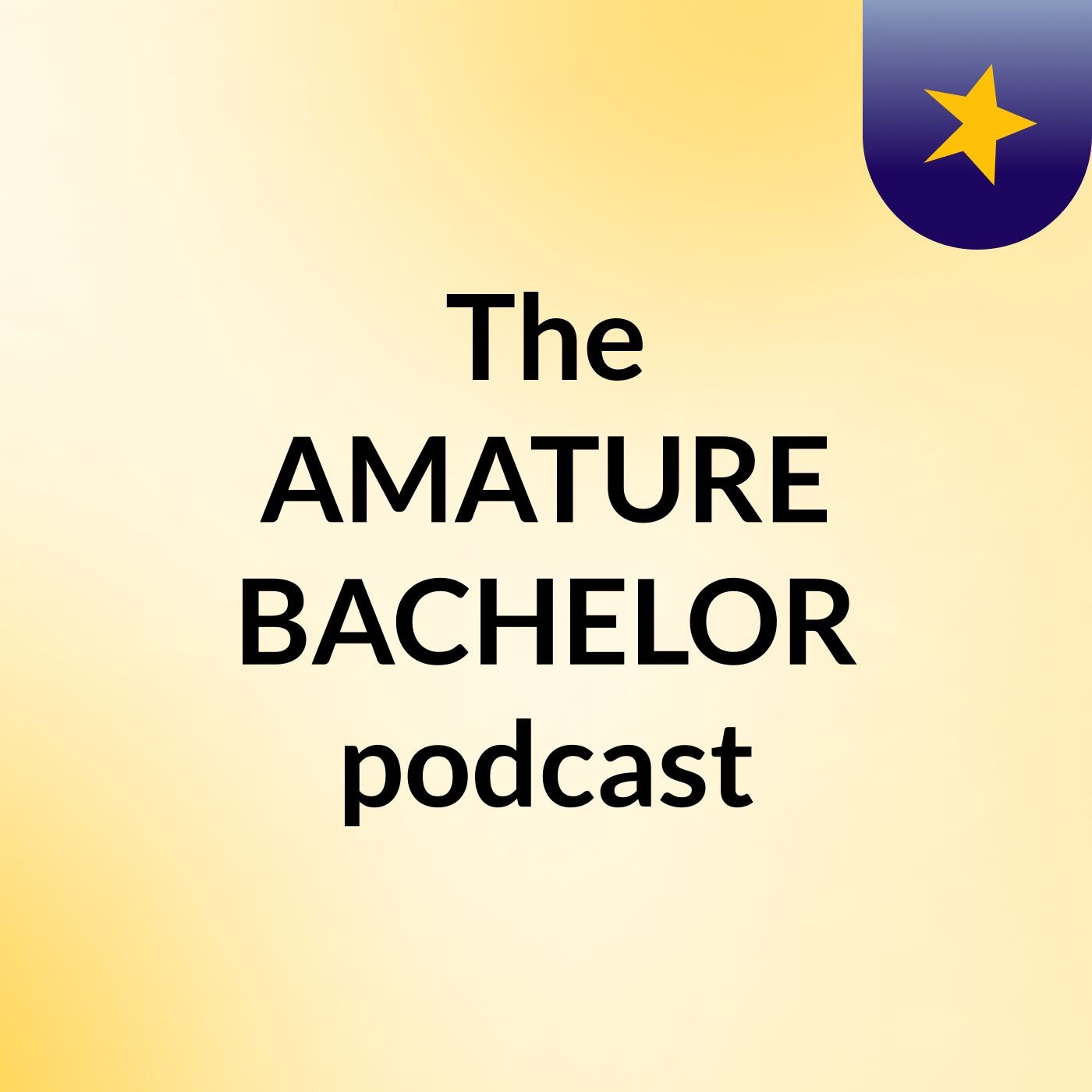 The AMATURE BACHELOR podcast