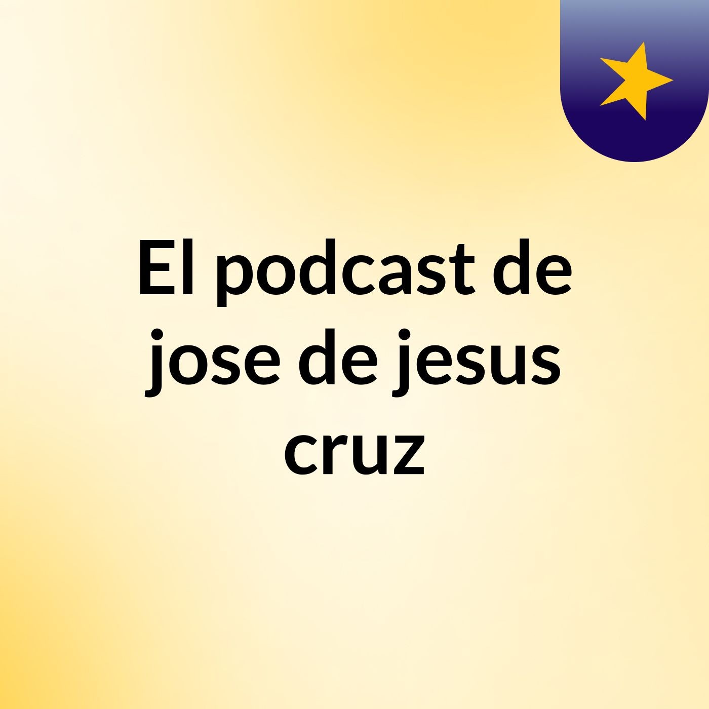 El podcast de jose de jesus cruz