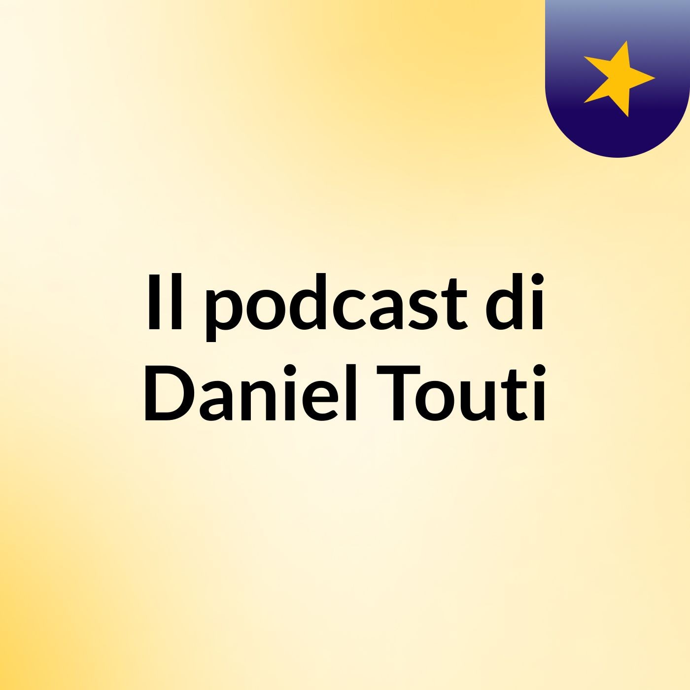 Il podcast di Daniel Touti