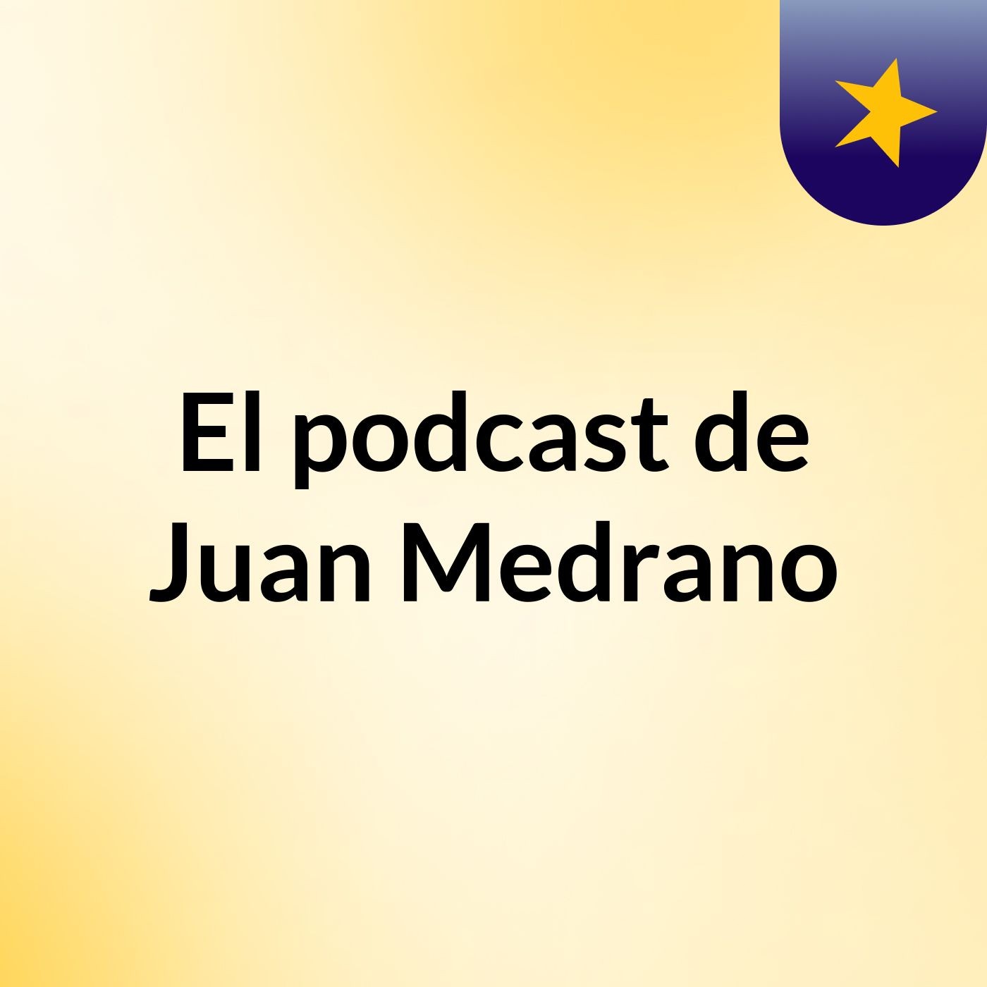 El podcast de Juan Medrano