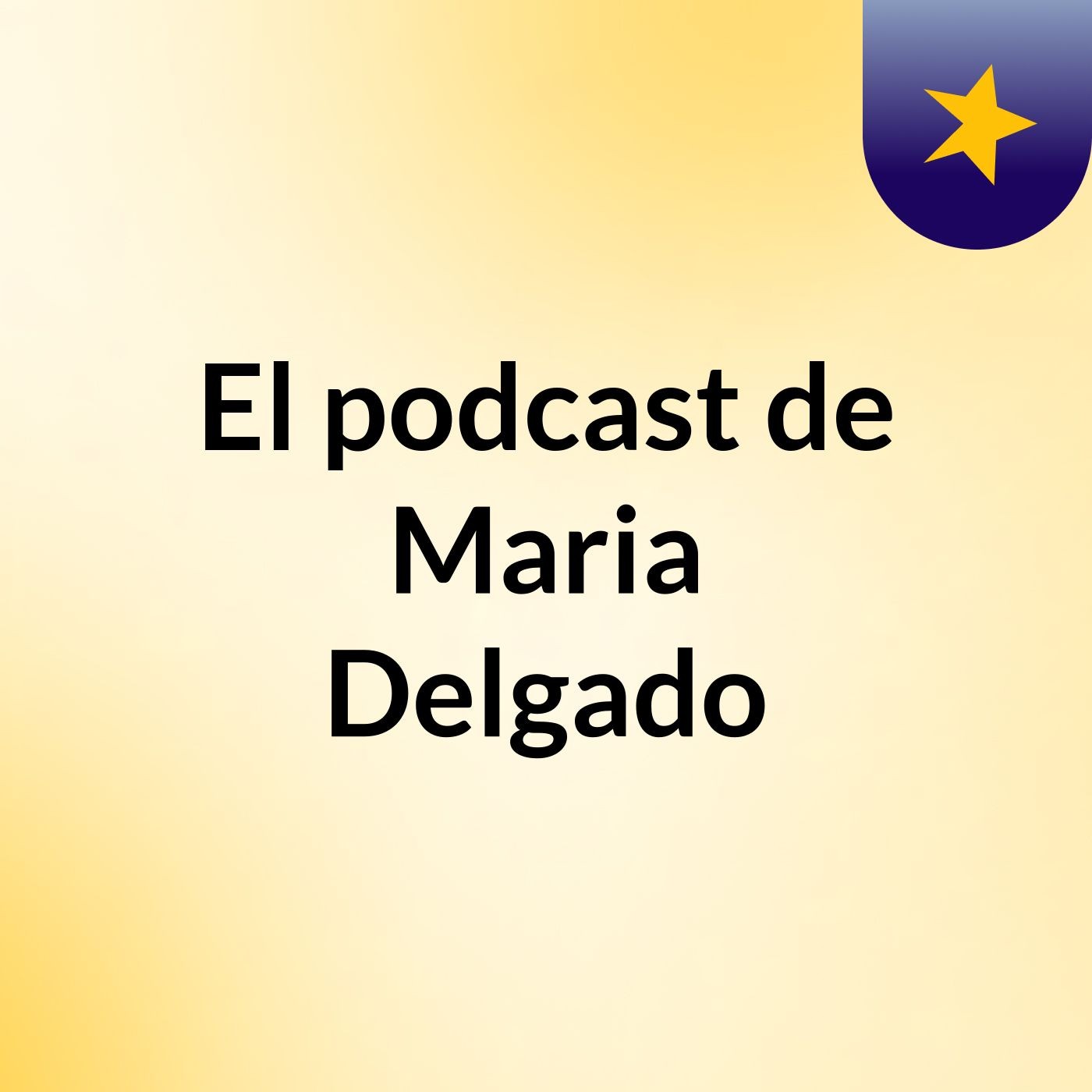 El podcast de Maria Delgado podcast artwork