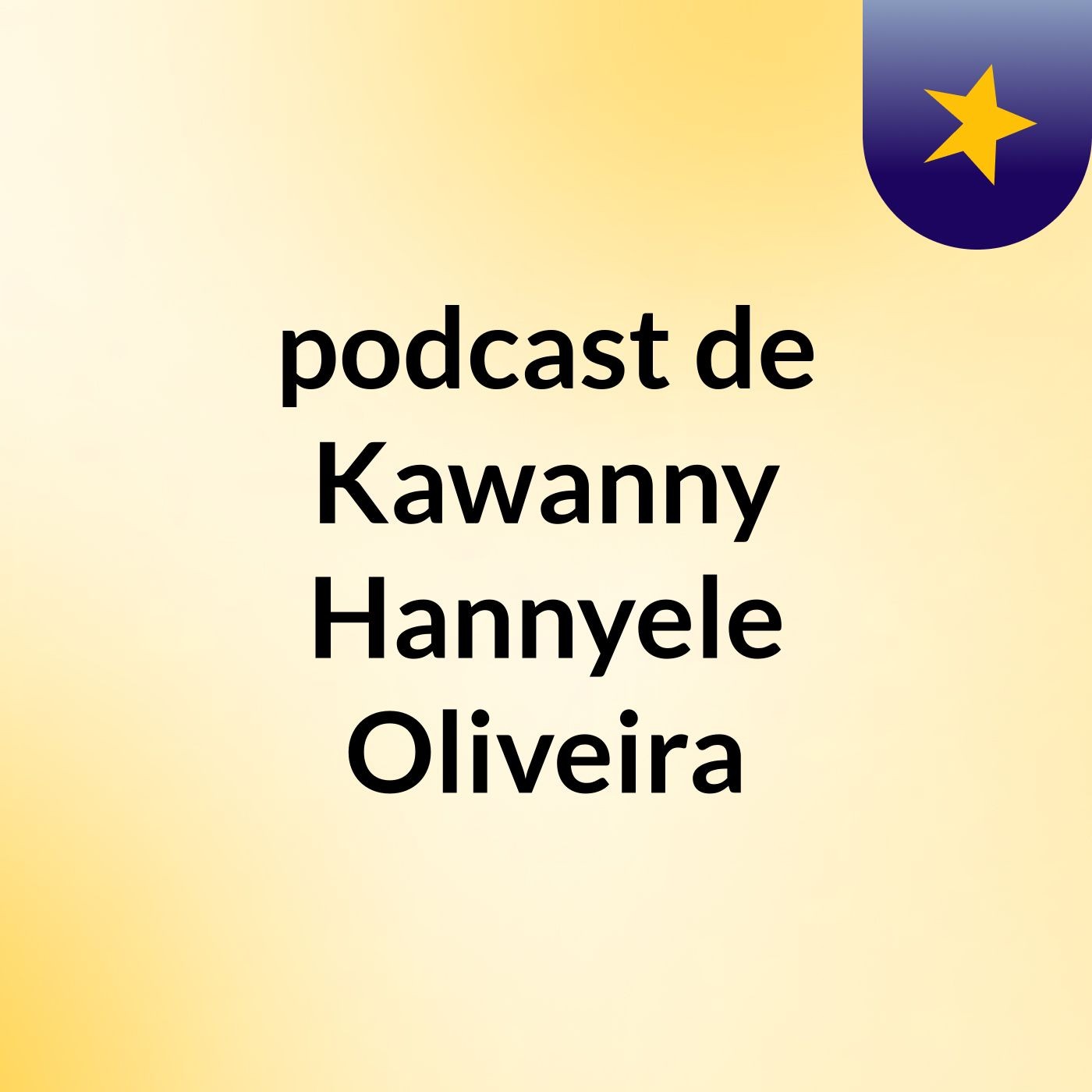 podcast de Kawanny Hannyele Oliveira