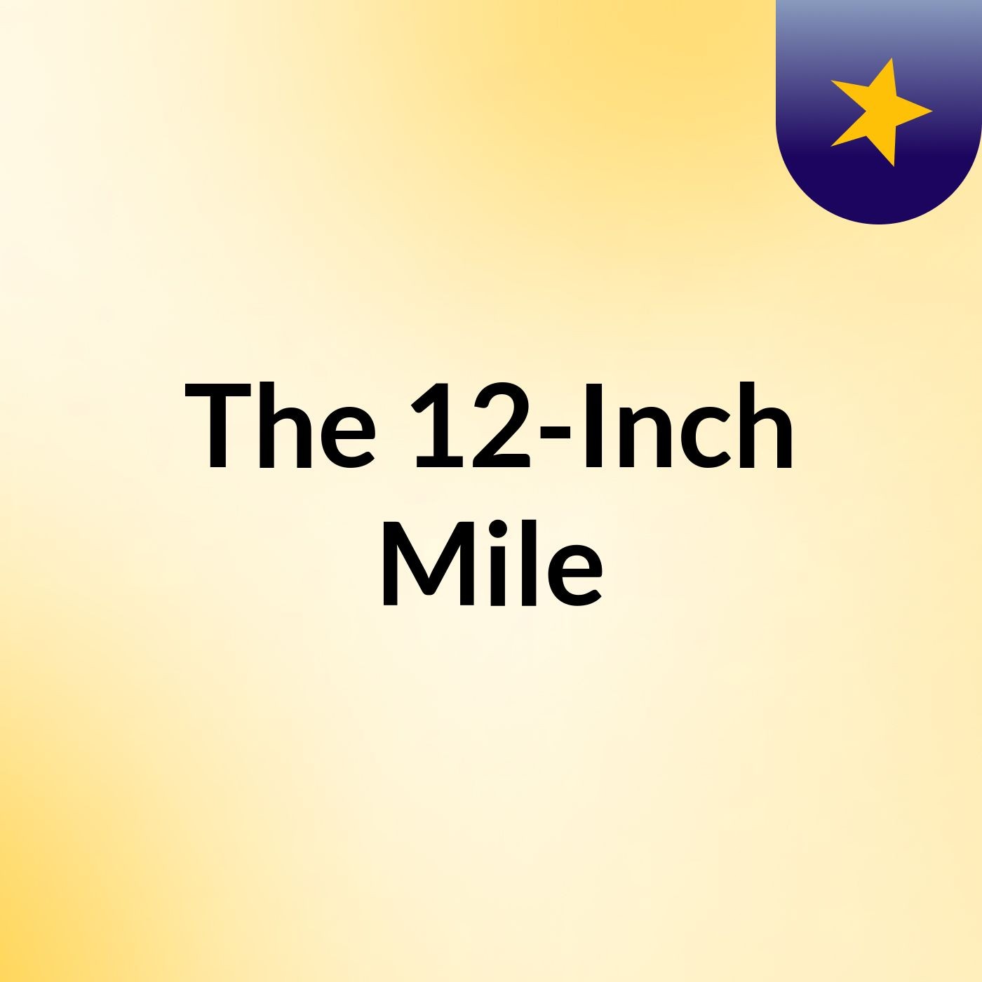 The 12-Inch Mile