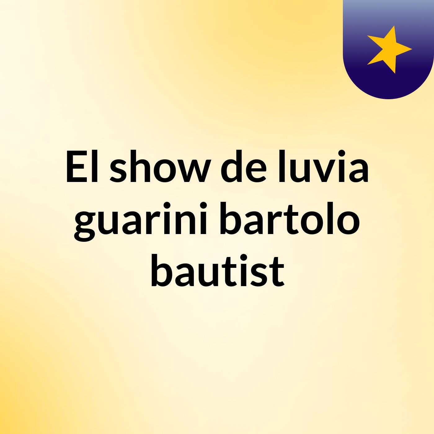 El show de luvia guarini bartolo bautist
