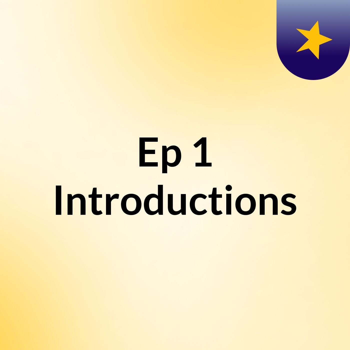 Ep 1: Introductions